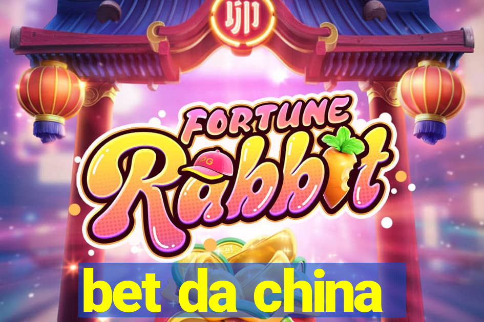 bet da china